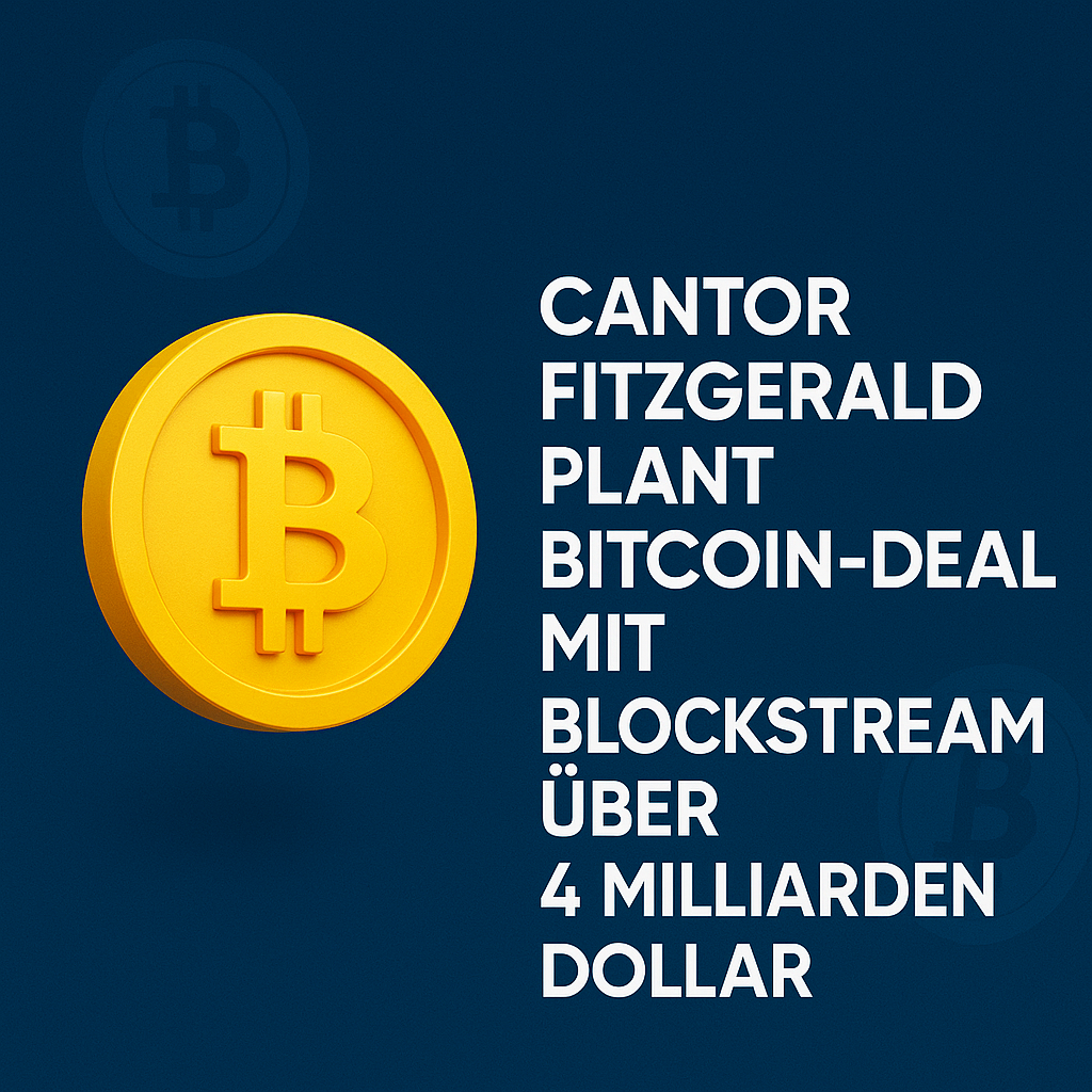 Cantor Fitzgerald plant Bitcoin-Deal mit Blockstream über 4 Milliarden Dollar