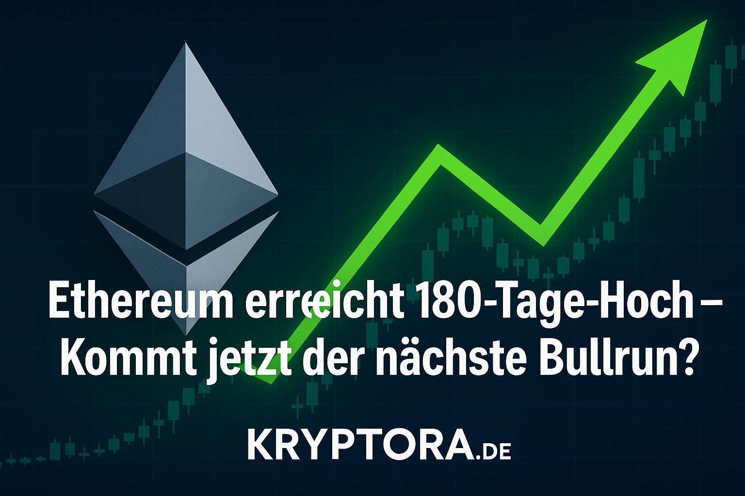 Ethereum erreicht 180-Tage-Hoch – Kommt jetzt der nächste Bullrun?