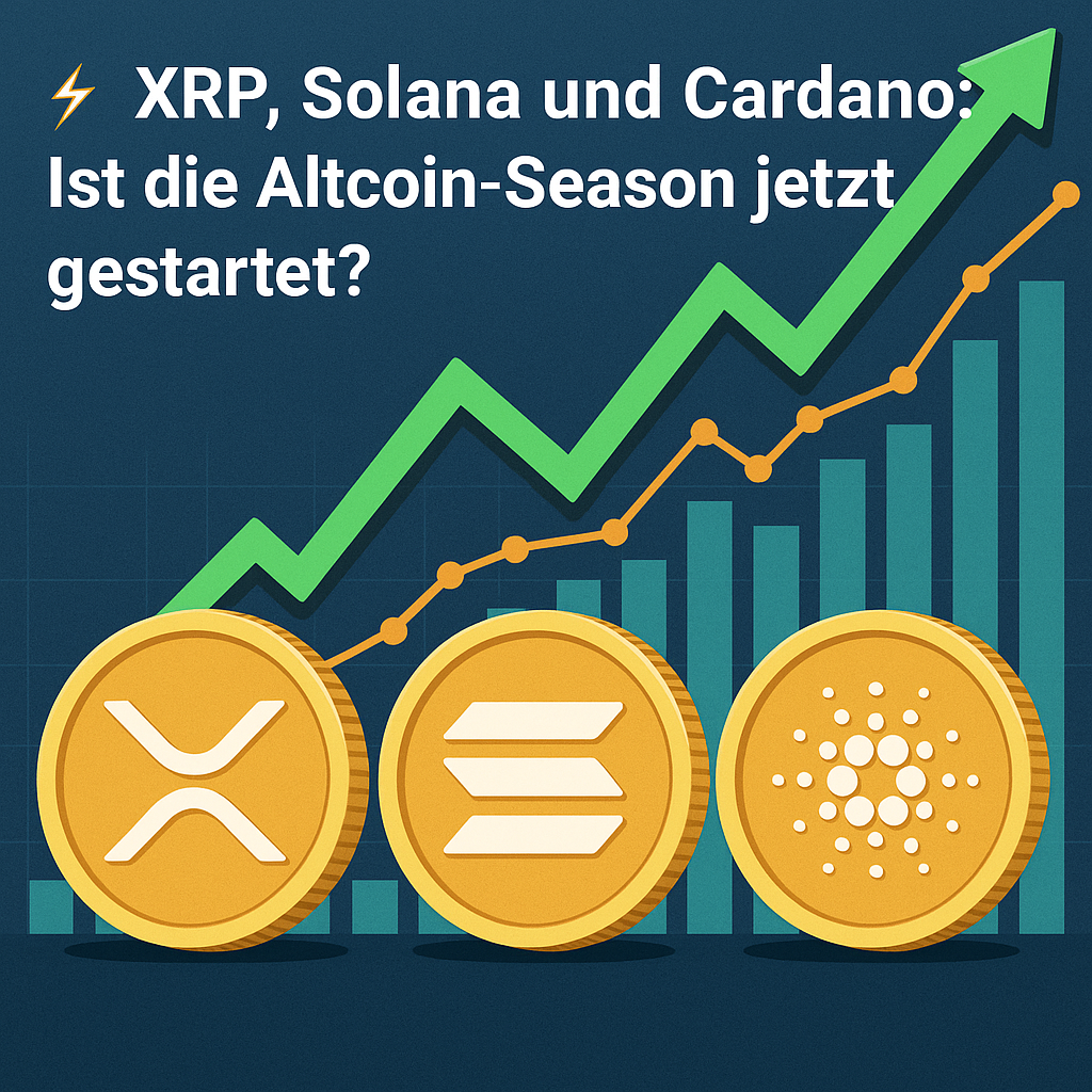XRP, Solana und Cardano: Ist die Altcoin-Season jetzt gestartet